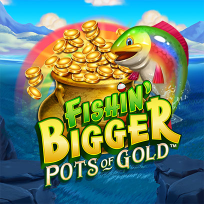 Fishin Bigger Pots Of Gold 