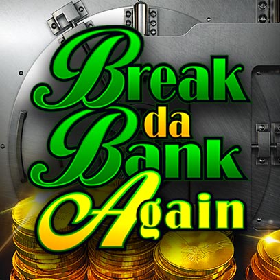 Break da Bank Again